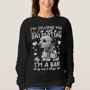 Ich sage dir, dass ich kein Dalmatiner bin, wie me Sweatshirt