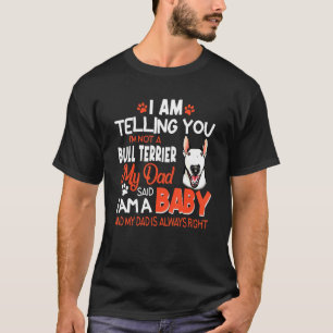 Ich sage dir, ich bin kein Bull Terrier T-Shirt