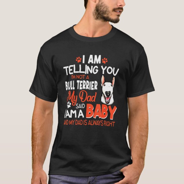 Ich sage dir, ich bin kein Bull Terrier T-Shirt (Vorderseite)