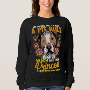 Ich sage dir, ich bin kein Pitbull, sagte meine Ma Sweatshirt