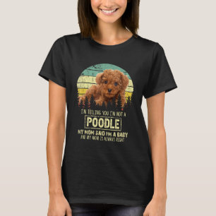 Ich sage dir, ich bin kein Poodle Poodle Hund T-Shirt