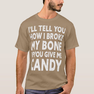 Ich sage dir, wie ich meinen Knochen zerbrochen ha T-Shirt