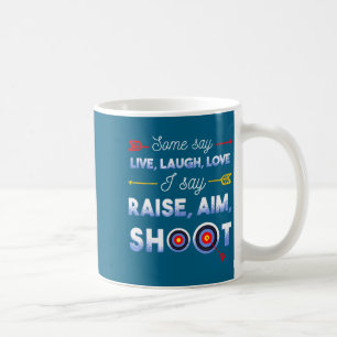 Ich sage, erhebe, ziele, schieße - Lustige Bogensc Kaffeetasse