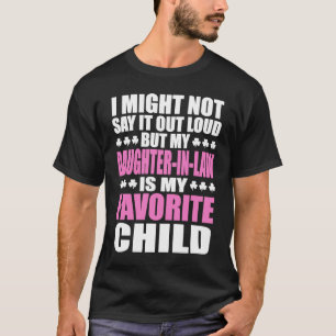 Ich sage es vielleicht nicht laut, aber meine Toch T-Shirt