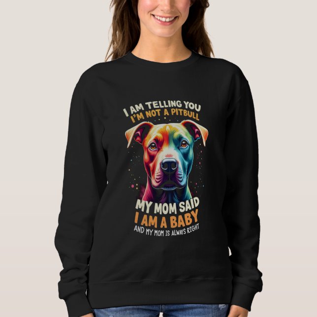 Ich sage euch, ich bin kein Pitbull Sweatshirt (Vorderseite)