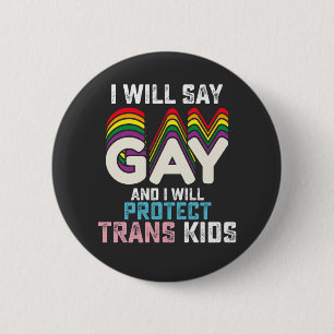Ich sage "Gay" und werde Trans Kids LGBT schützen Button