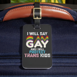 Ich sage "Gay" und werde Trans Kids LGBT schützen Gepäckanhänger