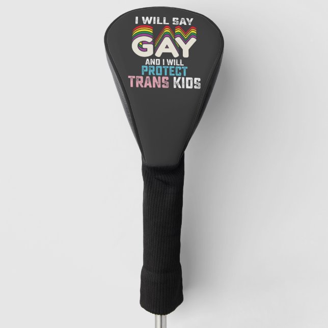 Ich sage "Gay" und werde Trans Kids LGBT schützen Golf Headcover (Vorderseite)