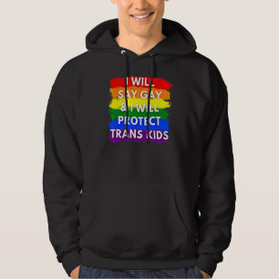 Ich sage "Gay" und werde Trans Kids Lgbtq schützen Hoodie