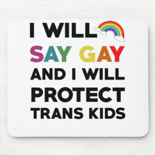 Ich sage "Gay" und werde Trans Kids Lgbtq schützen Mousepad