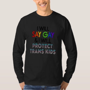 Ich sage "Gay" und werde Trans Kids Lgbtq schützen T-Shirt
