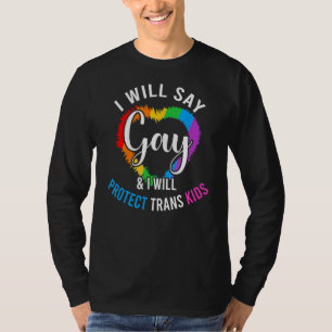 Ich sage "Gay" und werde Trans Kids Lgbtq schützen T-Shirt