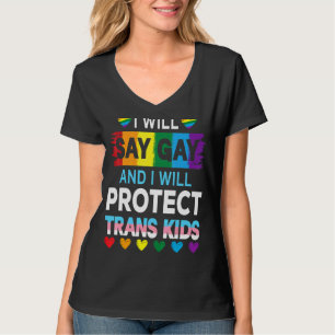 Ich sage "Gay" und werde Trans Kids Lgbtq schützen T-Shirt