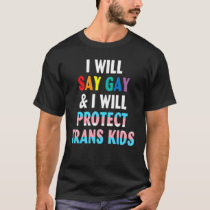Ich sage "Gay" und werde Trans Kids Lgbtq schützen T-Shirt