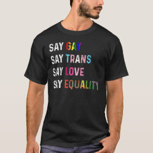 Ich sage "Gay" und werde Trans Kids Lgbtq schützen T-Shirt