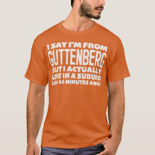 Ich sage, ich komme aus Guttenberg Humorvolles Sta T-Shirt