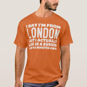 Ich sage "Ich komme aus London" - eine humorvolle T-Shirt