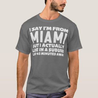 Ich sage "Ich komme aus Miami Humorose Typografie" T-Shirt