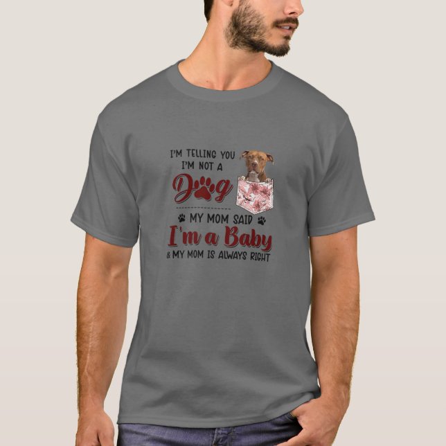 Ich sage Ihnen, dass ich kein Hund bin, sagte mein T-Shirt (Vorderseite)