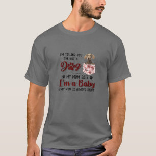 Ich sage Ihnen, dass ich kein Hund bin, sagte mein T-Shirt