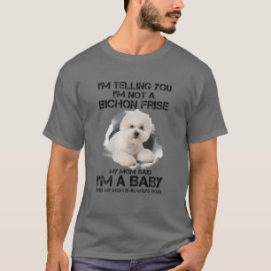 Ich sage Ihnen, ich bin kein Bichon Frise, ich bin T-Shirt