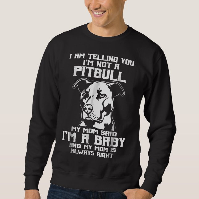 Ich sage Ihnen, ich bin kein Phantastischer Pitbul Sweatshirt (Vorderseite)