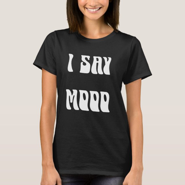 Ich sage Mooo lustige Kuh T-Shirt (Vorderseite)