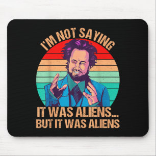 Ich sage nicht, dass es Aliens waren, aber es war Mousepad
