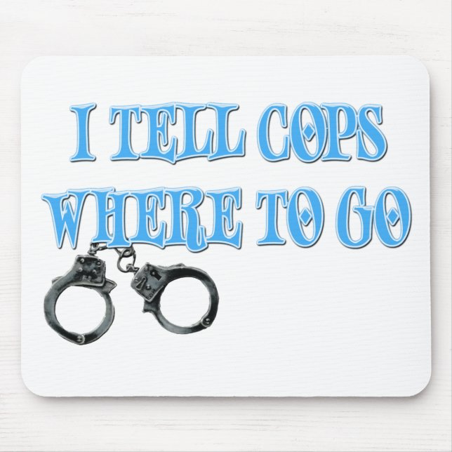 Ich sage Polizisten, wohin man geht Mousepad (Vorne)