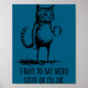 Ich sage seltsam, ich werde sterben Katze Poster