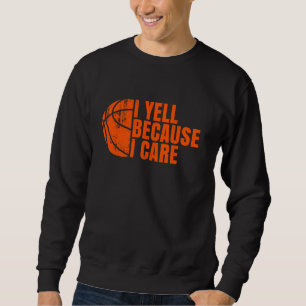 Ich sage, weil ich Basketball Basketball Spaß Bask Sweatshirt