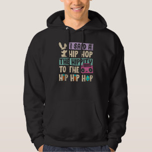Ich sagte Angesagt den Hippity-Hip Hop Hop Bunny F Hoodie