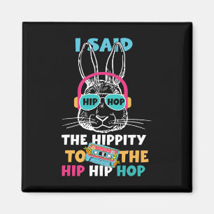 Ich sagte Angesagt den Hippity-Hip Hop Hop Bunny F Magnet