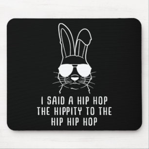 Ich sagte Angesagt den Hippity-Hip Hop Hop Bunny F Mousepad