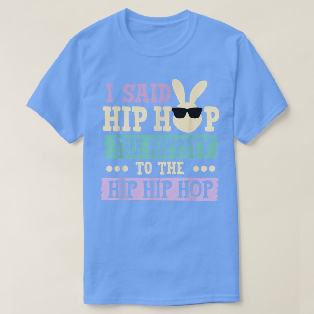 Ich sagte Angesagt den Hippity-Hip Hop Hop Bunny F T-Shirt (Design vorne)