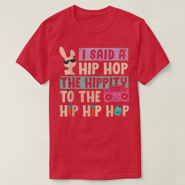 Ich sagte Angesagt den Hippity-Hip Hop Hop Bunny F T-Shirt (Design vorne)