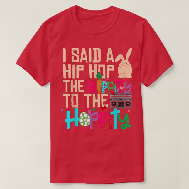 Ich sagte Angesagt den Hippity-Hip Hop Hop Bunny F T-Shirt (Design vorne)