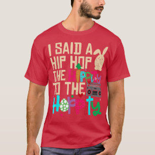 Ich sagte Angesagt den Hippity-Hip Hop Hop Bunny F T-Shirt