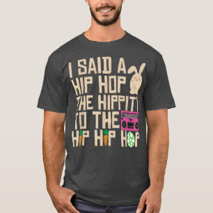 Ich sagte Angesagt den Hippity-Hip Hop Hop Bunny F T-Shirt