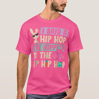 Ich sagte Angesagt den Hippity-Hip Hop Hop Bunny F T-Shirt