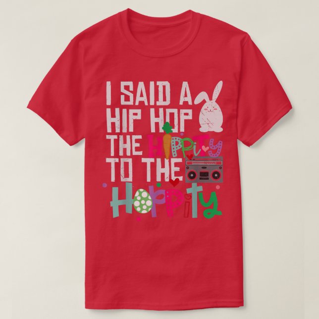 Ich sagte Angesagt den Hippity-Hip Hop Hop Bunny F T-Shirt (Design vorne)