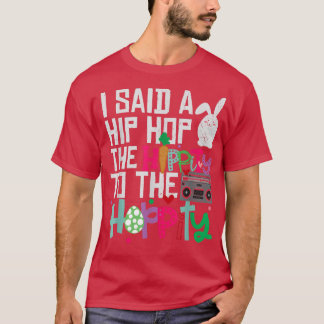 Ich sagte Angesagt den Hippity-Hip Hop Hop Bunny F T-Shirt