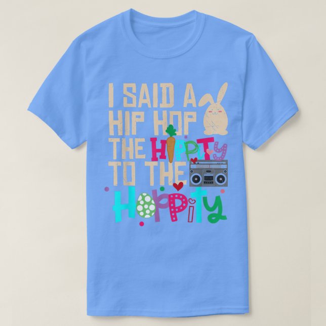 Ich sagte Angesagt den Hippity-Hip Hop Hop Bunny F T-Shirt (Design vorne)