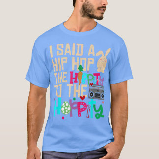 Ich sagte Angesagt den Hippity-Hip Hop Hop Bunny F T-Shirt