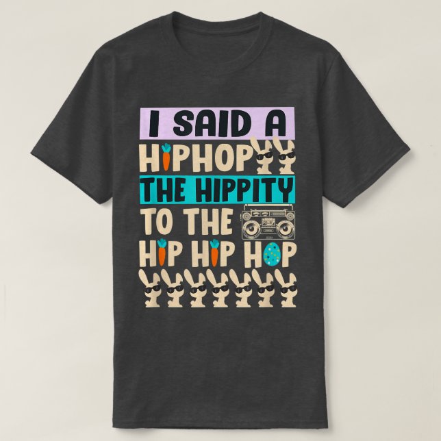 Ich sagte Angesagt den Hippity-Hip Hop Hop Bunny F T-Shirt (Design vorne)