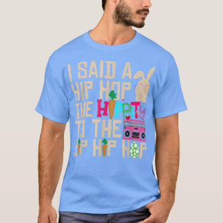 Ich sagte Angesagt den Hippity-Hip Hop Hop Bunny F T-Shirt
