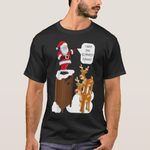 Ich sagte das Schmidt House Fun Xmas Weihnachtsfei T-Shirt