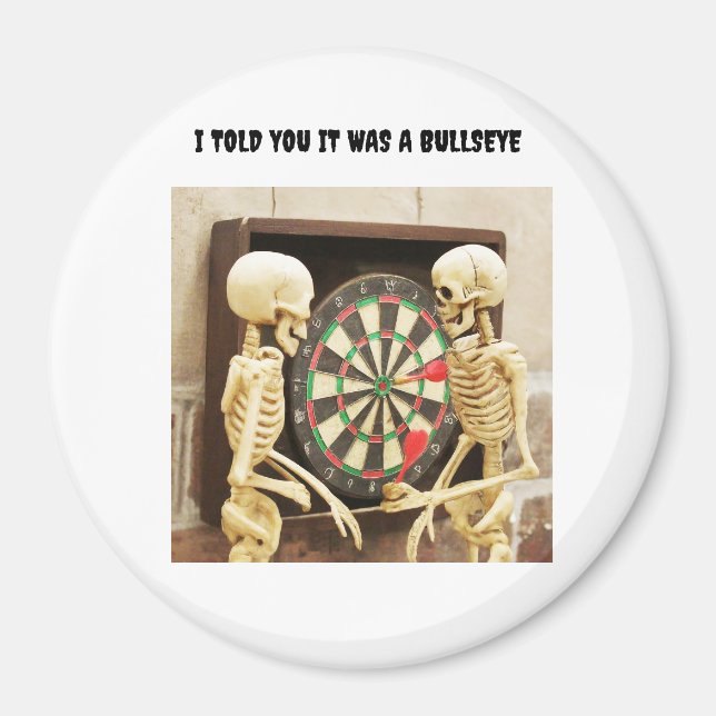 Ich sagte dir, es war ein Bullseye Magnet (Vorne)