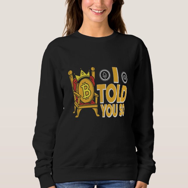 Ich sagte dir so Crypto Bitcoin Sweatshirt (Vorderseite)
