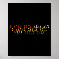 Ich sagte, es ist okay, aber ich meinte, Jesus wir